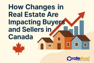 How Changes in Real Estate Are Impacting Buyers and Sellers in Canada