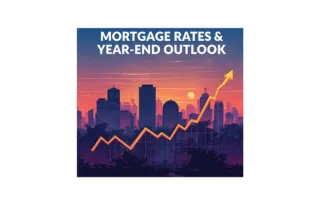 Mortgage Rates & Year-End Outlook
