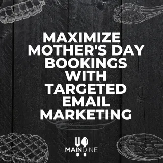Celebrate Mother's Day with a Boost in Business: The Power of Email Marketing for Restaurants