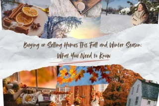 Buying or Selling Homes This Fall and Winter Season: What You Need to Know