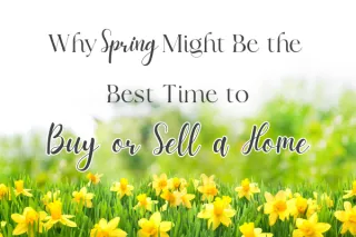Why Spring Might Be the Best Time to Buy or Sell a Home