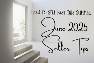 How to Sell Fast This Summer: June 2025 Seller Tips