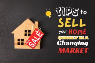 Tips to Sell Your Home Quickly in a Changing Market










