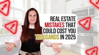 Real Estate Mistakes That Could Cost You Thousands in 2025