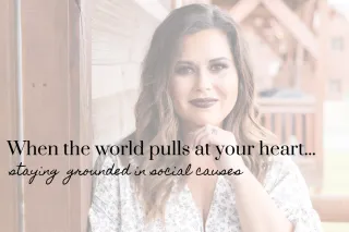 When the World Pulls at your Heart