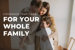 Affordable Health Coverage for Families: How to Protect What Matters Most