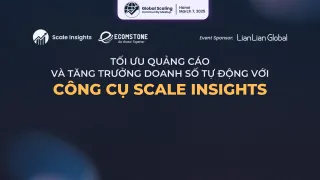 TỐI ƯU QUẢNG CÁO & TĂNG TRƯỞNG DOANH SỐ TỰ ĐỘNG VỚI SCALE INSIGHTS