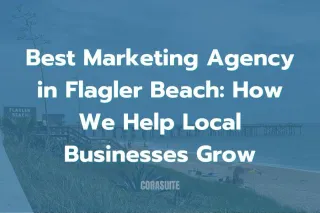 Best Marketing Agency in Flagler Beach: How We Help Local Businesses Grow