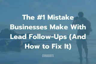 The #1 Mistake Businesses Make With Lead Follow-Ups (And How to Fix It)