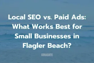 Local SEO vs. Paid Ads: What Works Best for Small Businesses in Flagler Beach?
