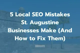 5 Local SEO Mistakes St. Augustine Businesses Make (And How to Fix Them)