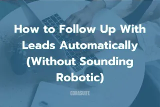 How to Follow Up With Leads Automatically (Without Sounding Robotic)