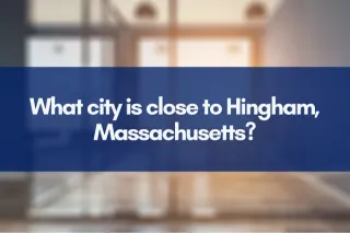 What city is close to Hingham, Massachusetts?