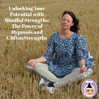 Unlocking Your Potential with Mindful Strengths: The Power of Hypnosis and CliftonStrengths
