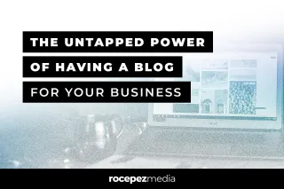 The Untapped Power of Having a Blog for Your Business