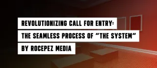 Revolutionizing Call for Entry: The Seamless Process of "The System" by rocepez media