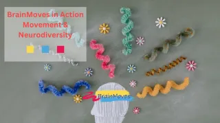 BrainMoves in Action:  Movement  & Neurodiversity