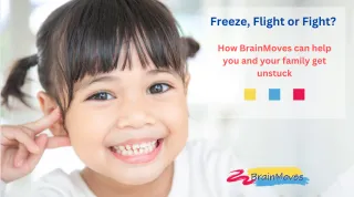 Freeze, Flight or Fight? How BrainMoves can help you and your family get unstuck