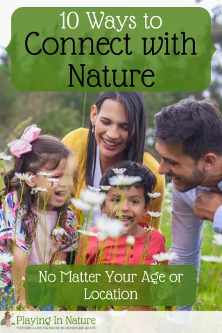 10 Ways to Connect with Nature No Matter Your Age or Location