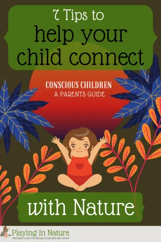 7 Tips to help your child connect with Nature