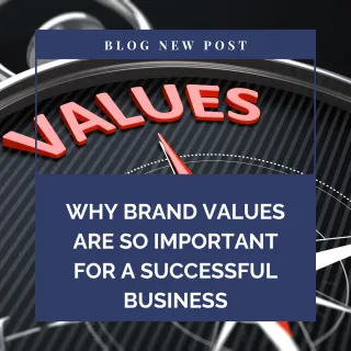WHY BRAND VALUES ARE SO IMPORTANT FOR A SUCCESSFUL BUSINESS