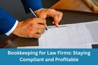 Bookkeeping for Law Firms: Staying Compliant and Profitable