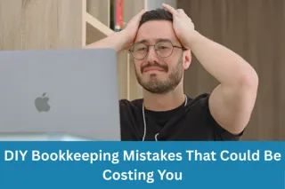 DIY Bookkeeping Mistakes That Could Be Costing You