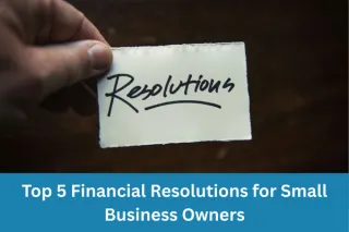 Top 5 Financial Resolutions for Small Business Owners