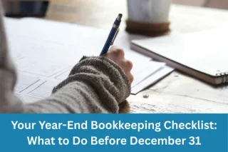 Your Year-End Bookkeeping Checklist: What to Do Before December 31