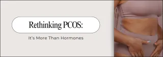 Rethinking PCOS: It’s More Than Hormones