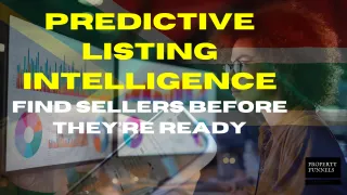 Predictive Listing Intelligence: The Future of Finding Sellers Before They’re Ready