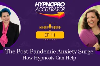 HPA Ep 11: The Post-Pandemic Anxiety Surge: How Hypnosis Can Help
