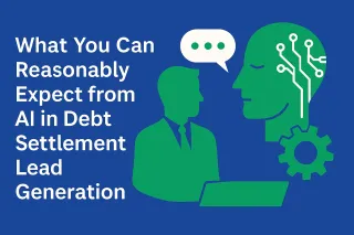 What You Can Reasonably Expect from AI in Debt Settlement Lead Generation