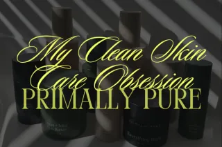 Why I Switched to Primally Pure for Skincare (and Why You Should Too!)