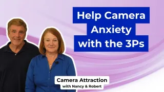Help Camera Anxiety with the 3Ps