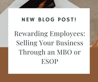 Rewarding Employees: Selling Your Business Through an MBO or ESOP in 2025