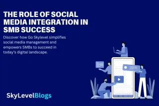 The Role of Social Media Integration in SMB Success