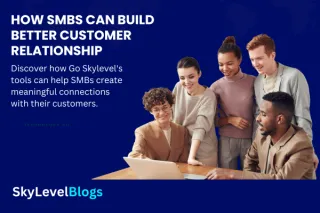 How SMBs Can Build Better Customer Relationships