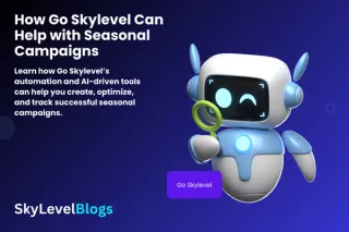 How Go Skylevel Can Help with Seasonal Campaigns