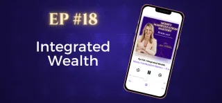 EP #18:  Integrated Wealth