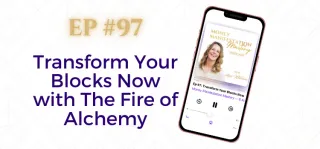 EP #97: Transform Your Blocks Now with The Fire of Alchemy