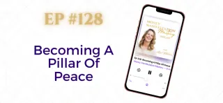 EP #128: Becoming A Pillar Of Peace