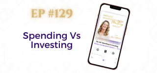 EP #129: Spending Vs Investing