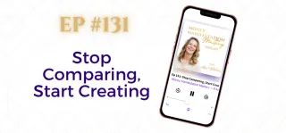 EP #131: Stop Comparing, Start Creating
