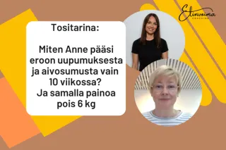 Tositarina: Miten Anne pääsi eroon uupumuksesta ja aivosumusta vain 10 viikossa? Ja samalla painoa pois 6 kg