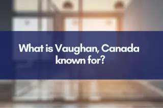 What is Vaughan, Canada known for?