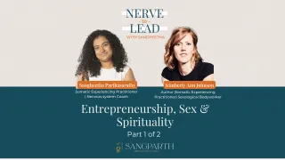 Entrepreneurship, Sex & Spirituality (Part 1 of 2)