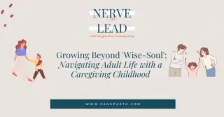 "Growing Beyond 'Wise-Soul': Navigating Adult Life with a Caregiving Childhood"
