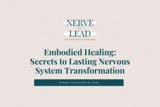 Embodied Healing: Secrets to Lasting Nervous System Transformation