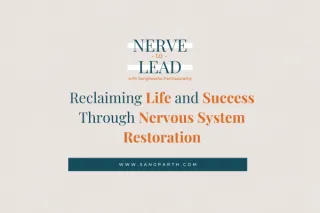 Reclaiming Life and Success Through Nervous System Restoration